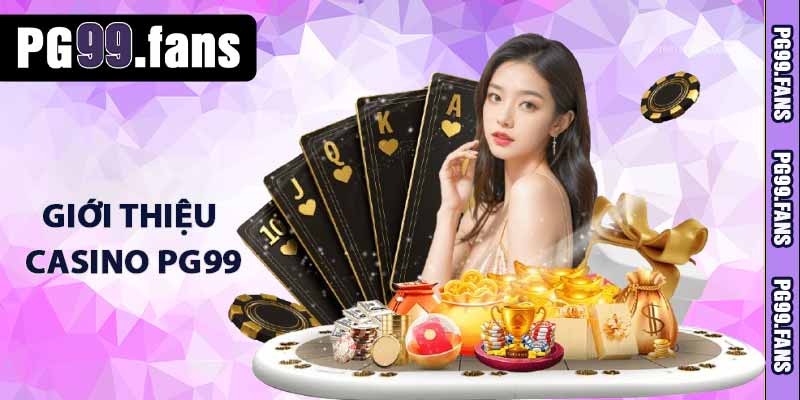 Casino PG99 – Sân Chơi Casino Trực Tuyến Đẳng Cấp Châu Á 2 Giới thiệu sảnh casino PG99