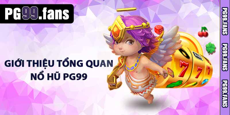 Nổ Hũ PG99 - Bùng Nổ Jacpot, Free Spin Ngập Tràng 2025 2 Giới thiệu tổng quan nổ hũ PG99